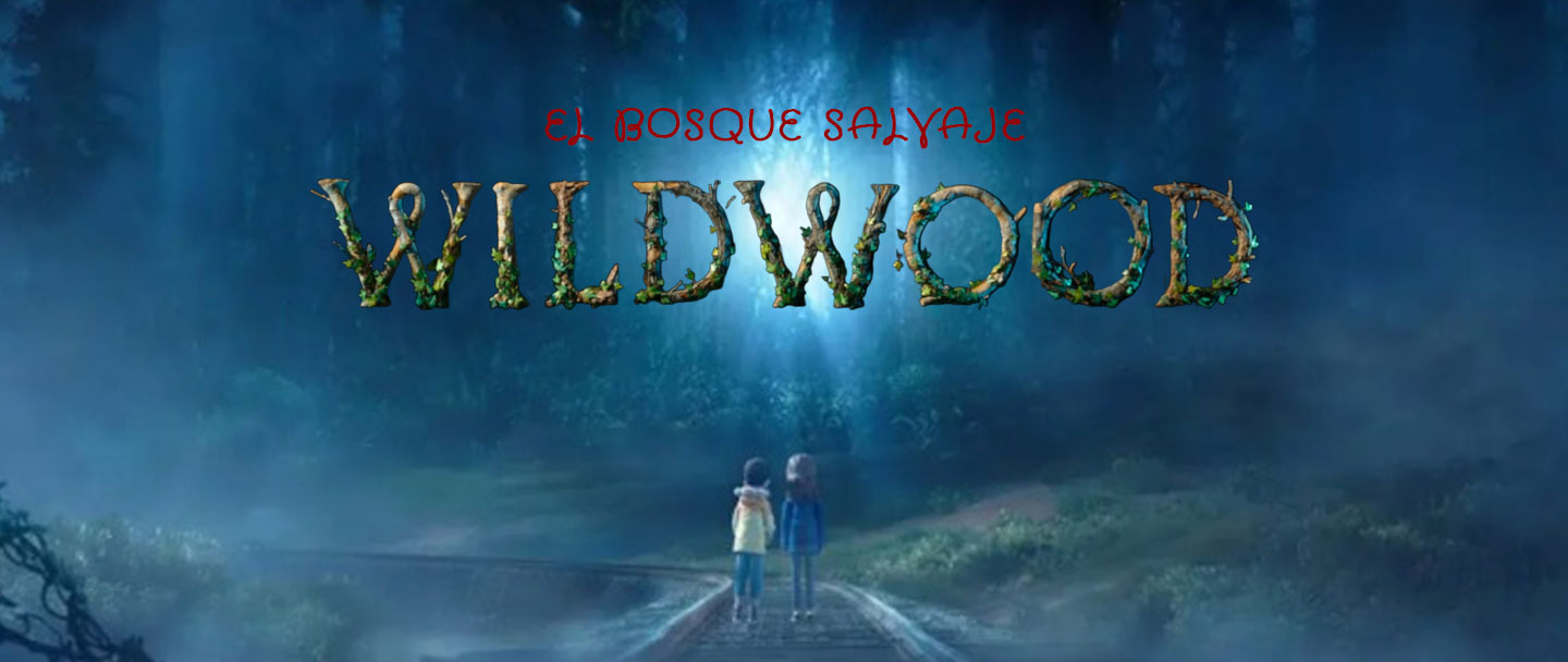 El Bosque Salvaje: Wildwood
