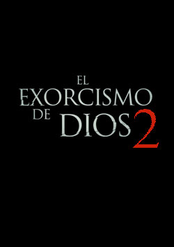 El Exorcismo De Dios 2