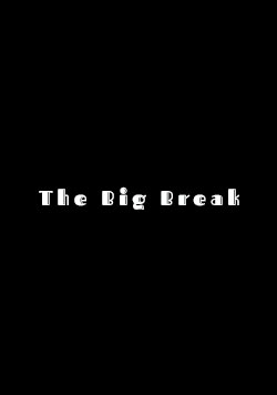 The Big Break